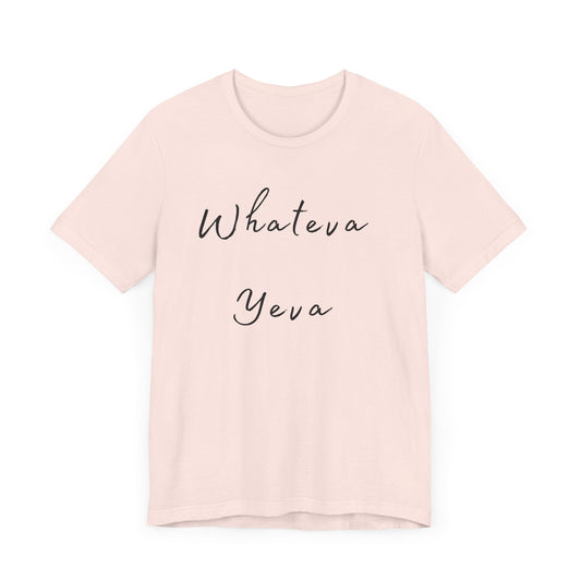 Whateva Yeya Unisex Jersey Tee - Casual Comfort for Everyday Style