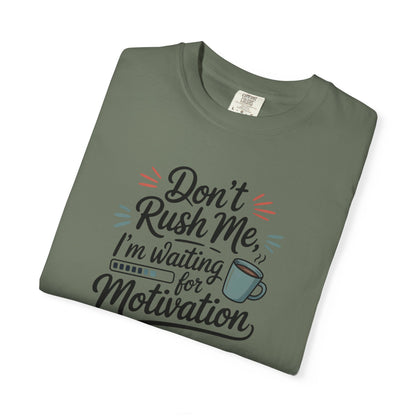Don’t Rush Me, I’m Waiting for Motivation Funny Coffee Tee