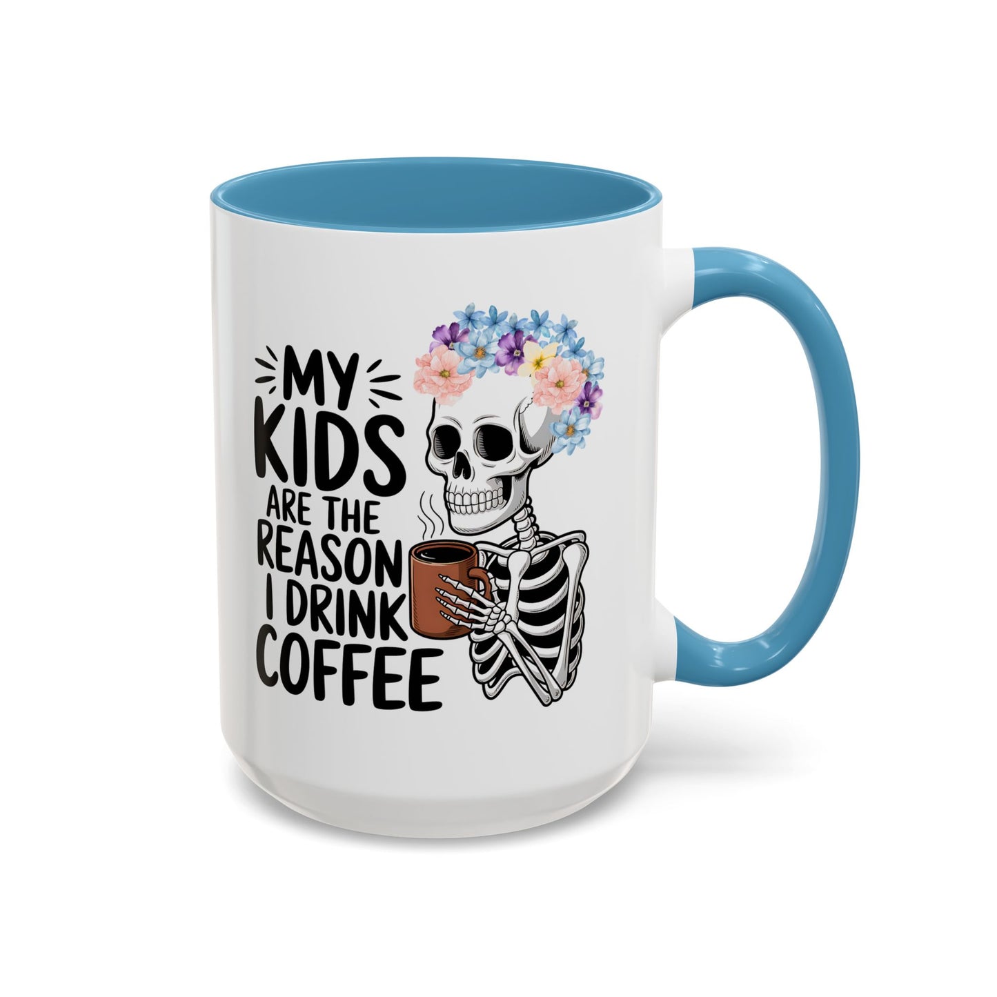 Floral Skeleton Mom Mug 11 oz 15 oz Funny Mom Life Coffee Mug Graphic My Kids Are The Reason I Drink Coffee Colorful Flower Crown Skull Coffee Cup
