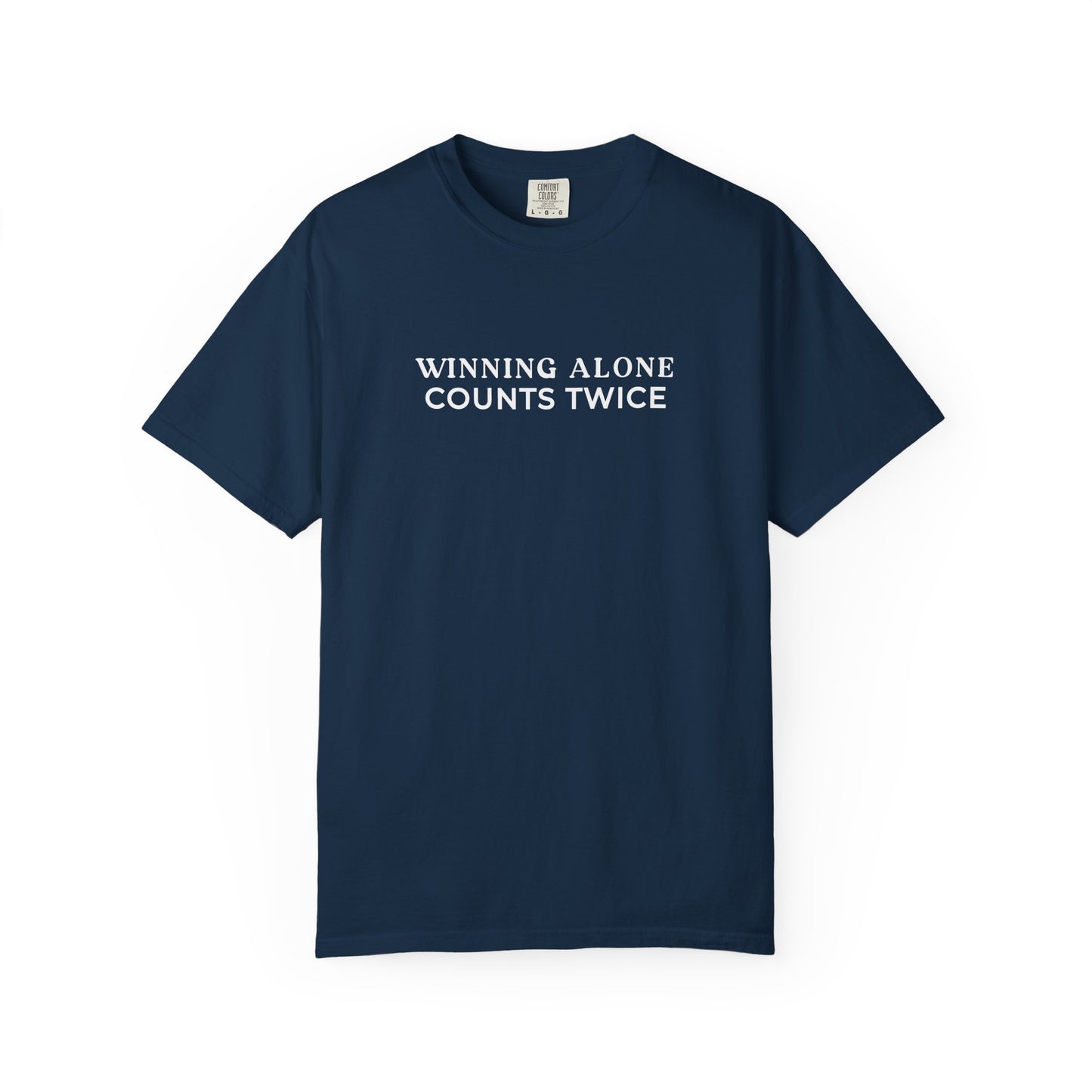 Winning Alone Counts Twice Comfort Colors Unisex T-Shirt