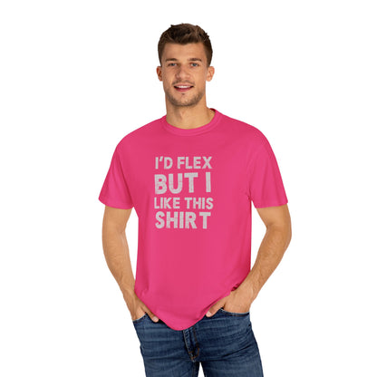I'd Flex But I Like This Shirt Tee — Funny Casual Graphic T-Shirt