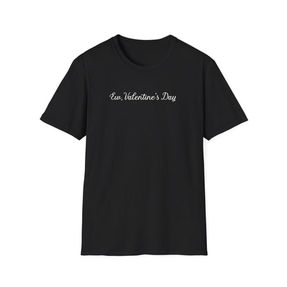 Ew, Valentine’s Day Gothic Script Valentine's Anti-Valentine Tee