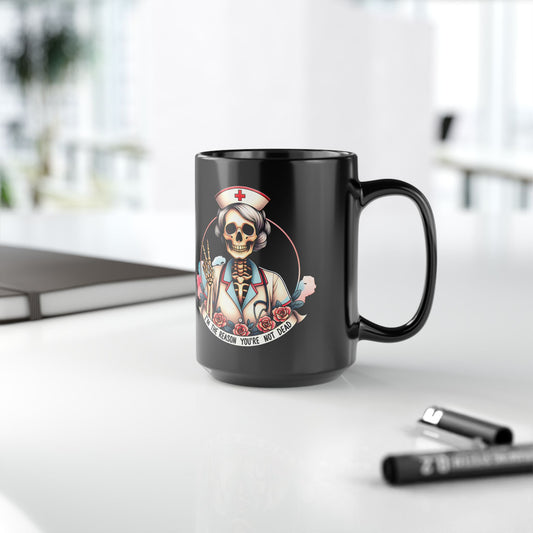 I'm the Reason You Aren't Dead Black 15oz Coffee Cup | Unique Art Gift for Halloween | Medical Humor for Nurses | Spooky Decor