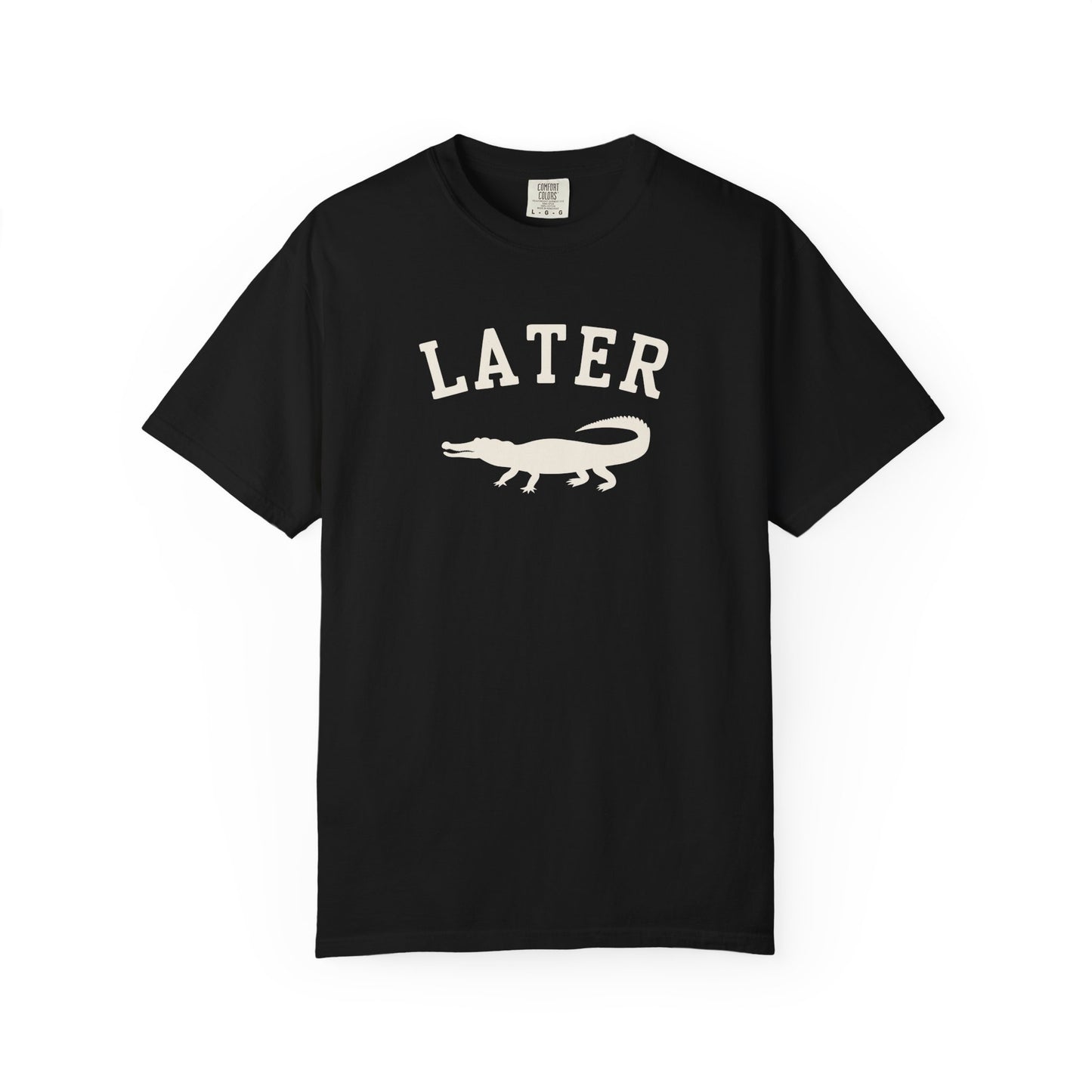 Later Gator T-Shirt – Casual Graphic Tee with 'Later' & Alligator Silhouette