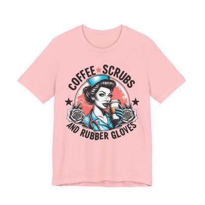 Coffee Scrubs and Rubber Gloves Bella Canvas Tee Fun Medical Profession Shirt, Gift for Nurses, Healthcare Workers, Birthday, Medical Humor