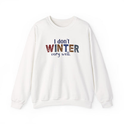 I Don't Winter Very Well Sweatshirt – Funny Winter Anti-Cold Crewneck