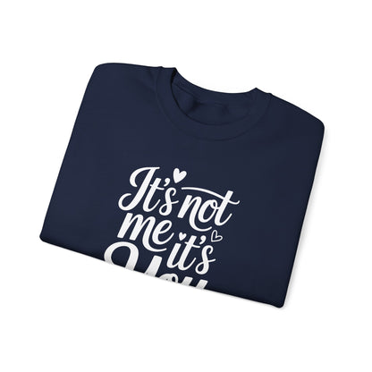 It's Not Me, It's You Crewneck Sweatshirt