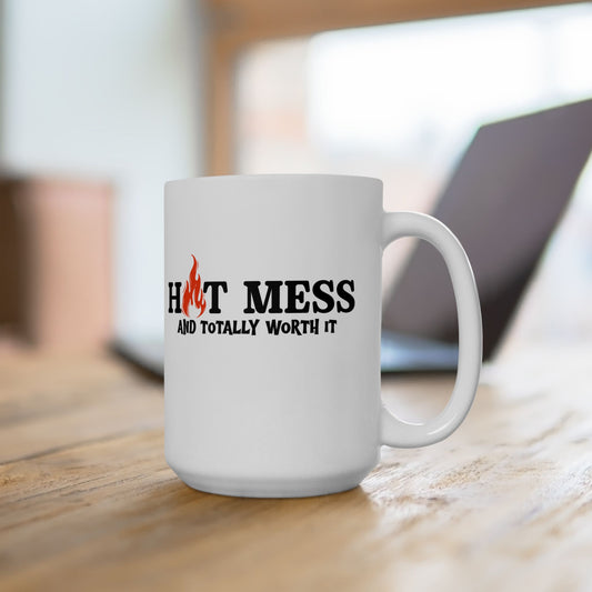 Hot Mess and Totally Worth It 15oz Ceramic Mug — Funny Motivational Coffee Cup (15oz)