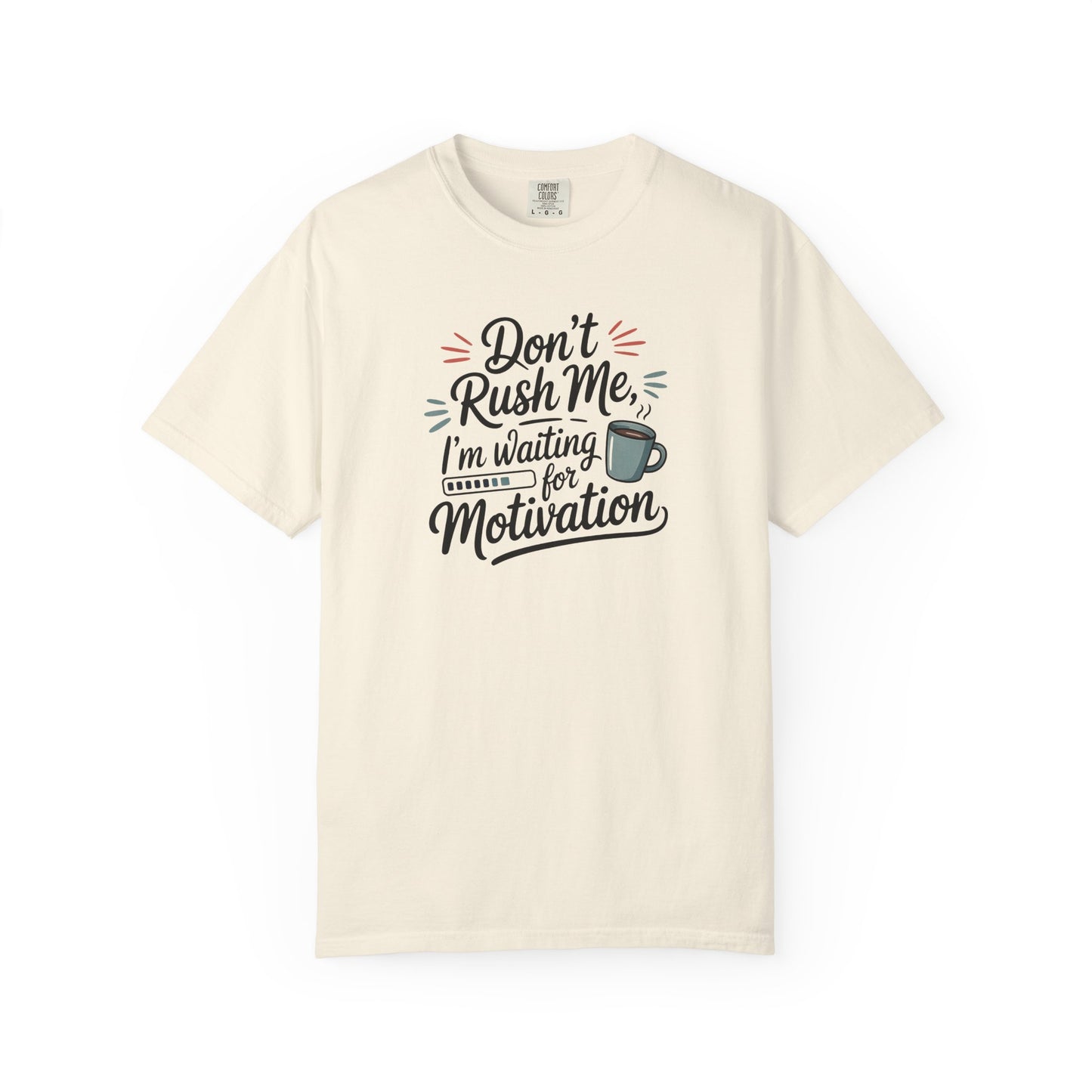 Don’t Rush Me, I’m Waiting for Motivation Funny Coffee Tee