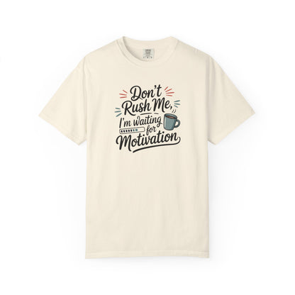 Don’t Rush Me, I’m Waiting for Motivation Funny Coffee Tee