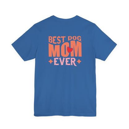 Best Dog Mom Ever T-Shirt