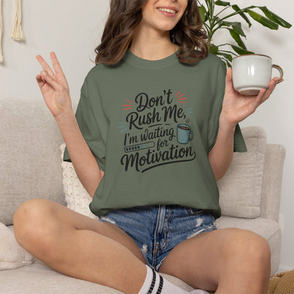 Don’t Rush Me, I’m Waiting for Motivation Funny Coffee Tee