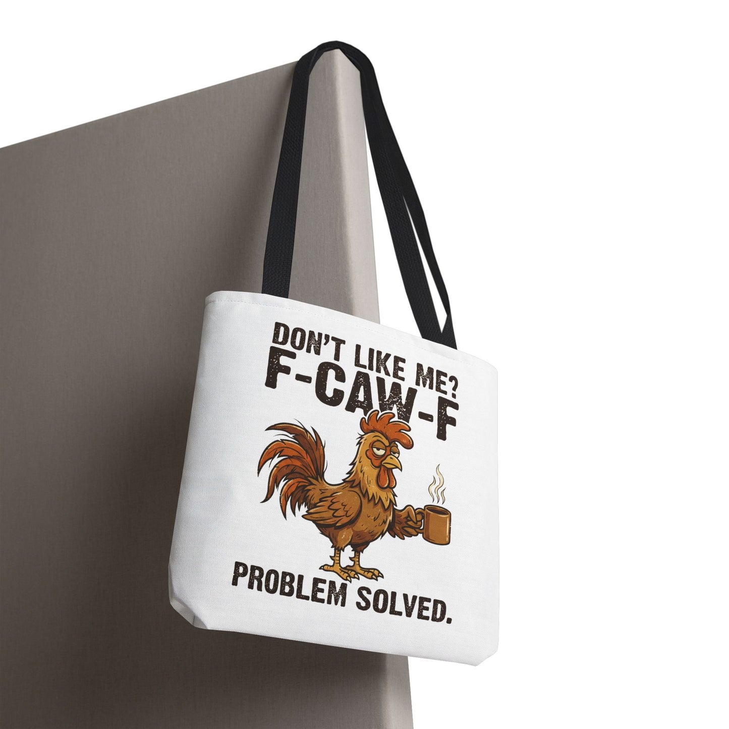 Funny Rooster Tote Bag – "Don't Like Me? F-CAW-F" Problem Solved Coffee Tote
