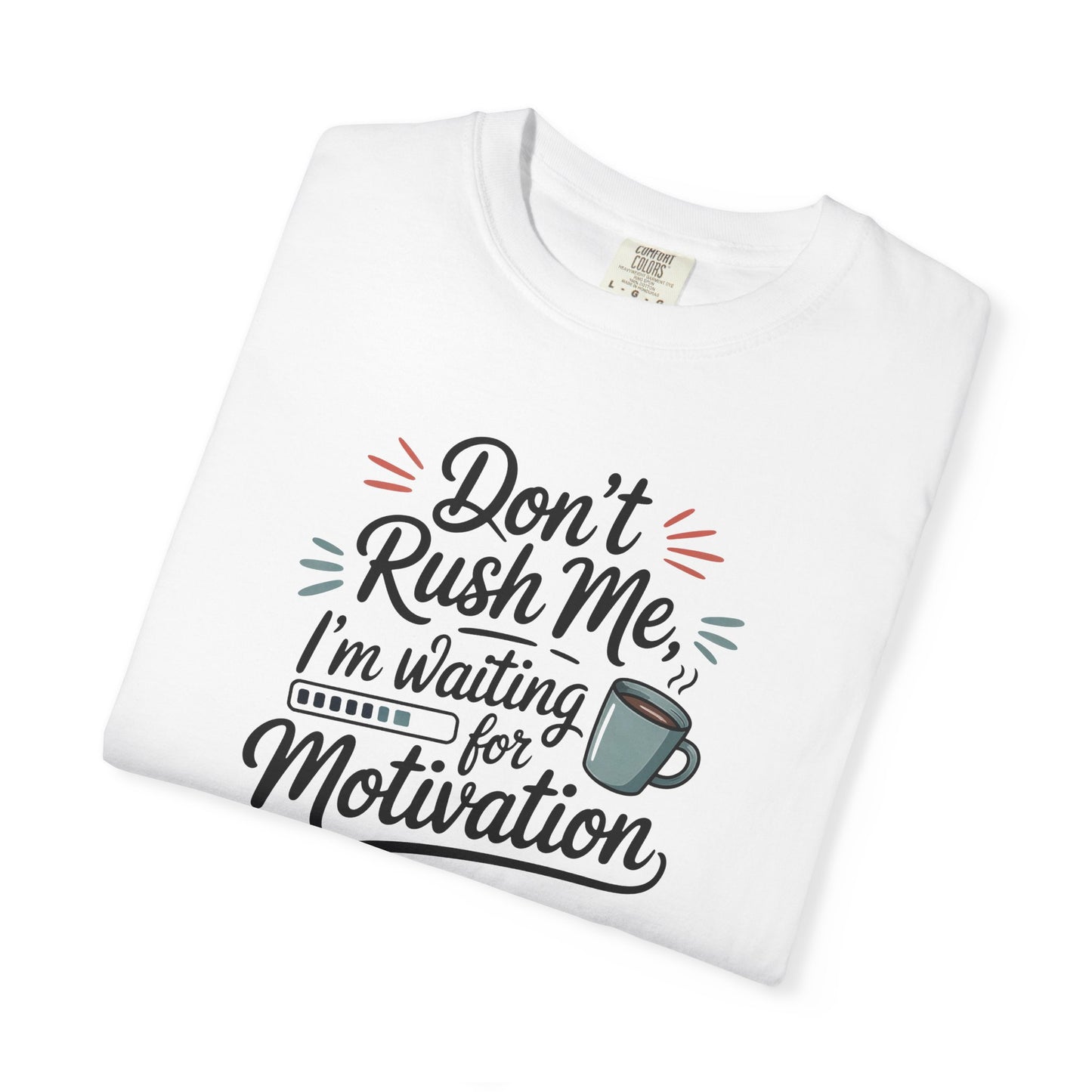 Don’t Rush Me, I’m Waiting for Motivation Funny Coffee Tee