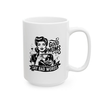 Funny Mom Coffee Cup Good Moms Say Bad Words Mug Gift for Moms Funny Coffee Cup Gift for Her Birthday Gift for Mother's Day 11oz/15oz