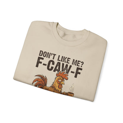 Funny Rooster Sweatshirt - "Don't Like Me? F-Caw-F" Coffee Crewneck