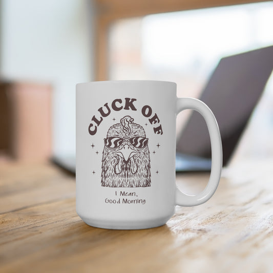 Funny Chicken Mug Good Morning Rooster 15 oz Mug, Cluck Off Coffee Cup, Gift for Animal Lovers, Quirky Tea Mug, Farmhouse Kitchen Decor