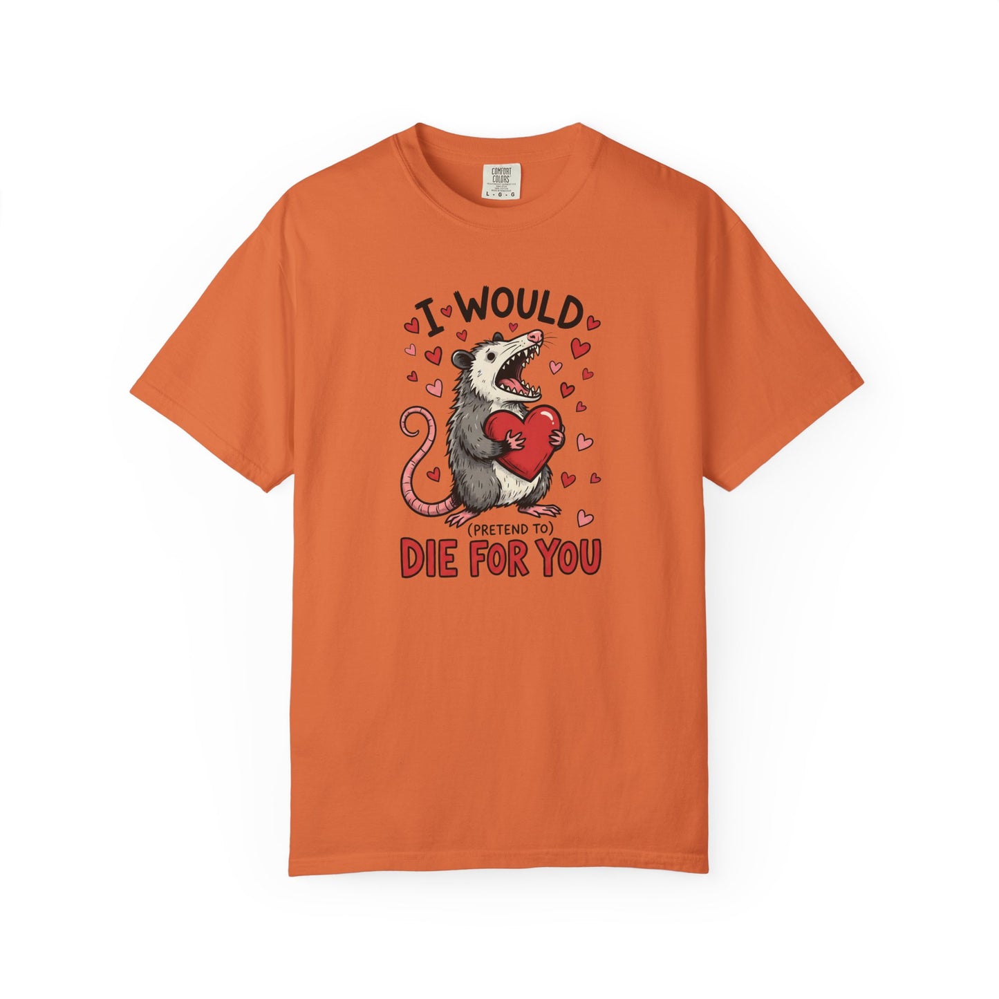 I Would (Pretend to) Die for You Possum T-Shirt