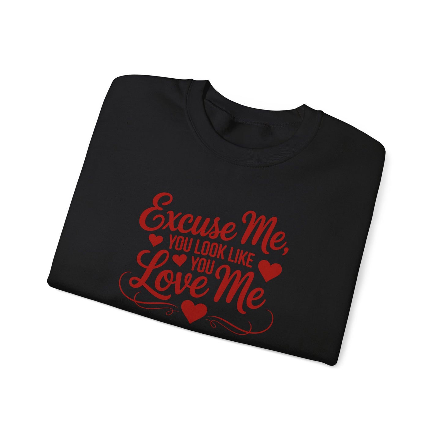 Excuse Me, You Look Like You Love Me Crewneck Sweatshirt