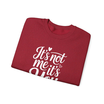 It's Not Me, It's You Crewneck Sweatshirt