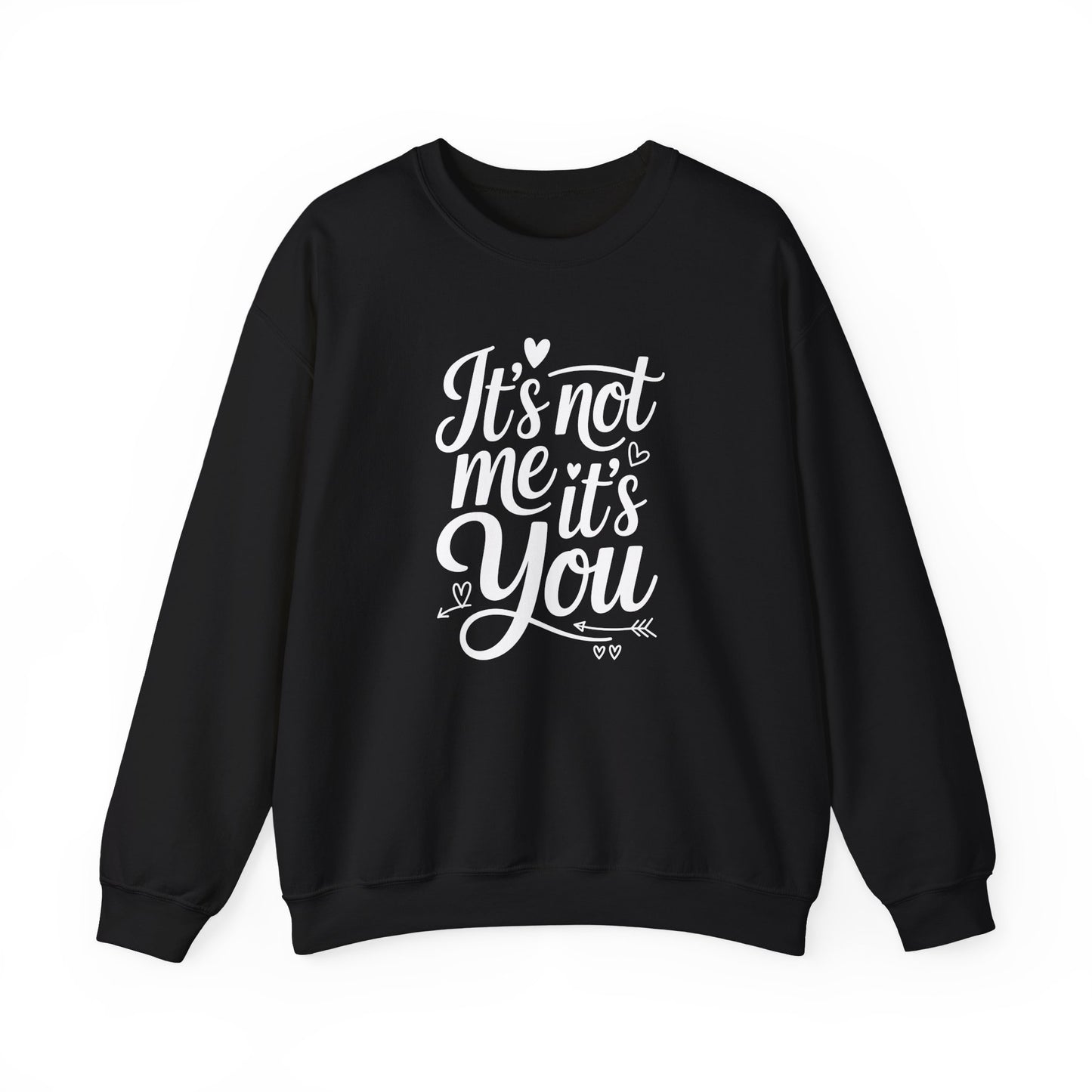 It's Not Me, It's You Crewneck Sweatshirt