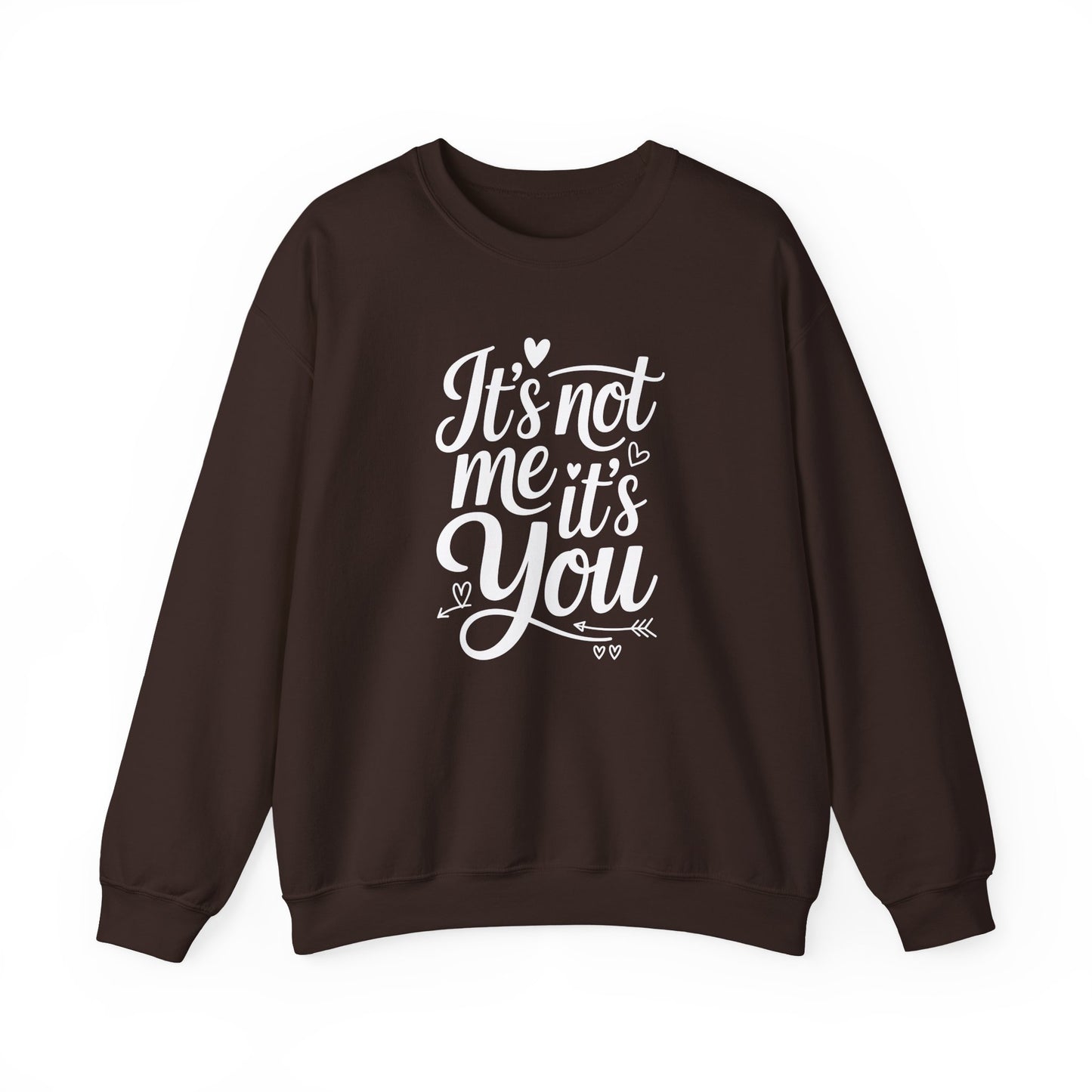 It's Not Me, It's You Crewneck Sweatshirt