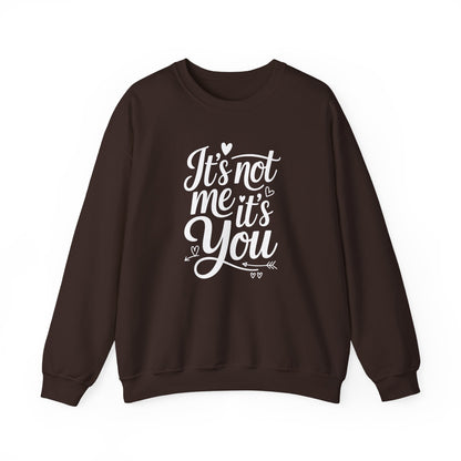 It's Not Me, It's You Crewneck Sweatshirt