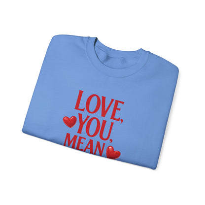 Love You, Mean It Crewneck Sweatshirt