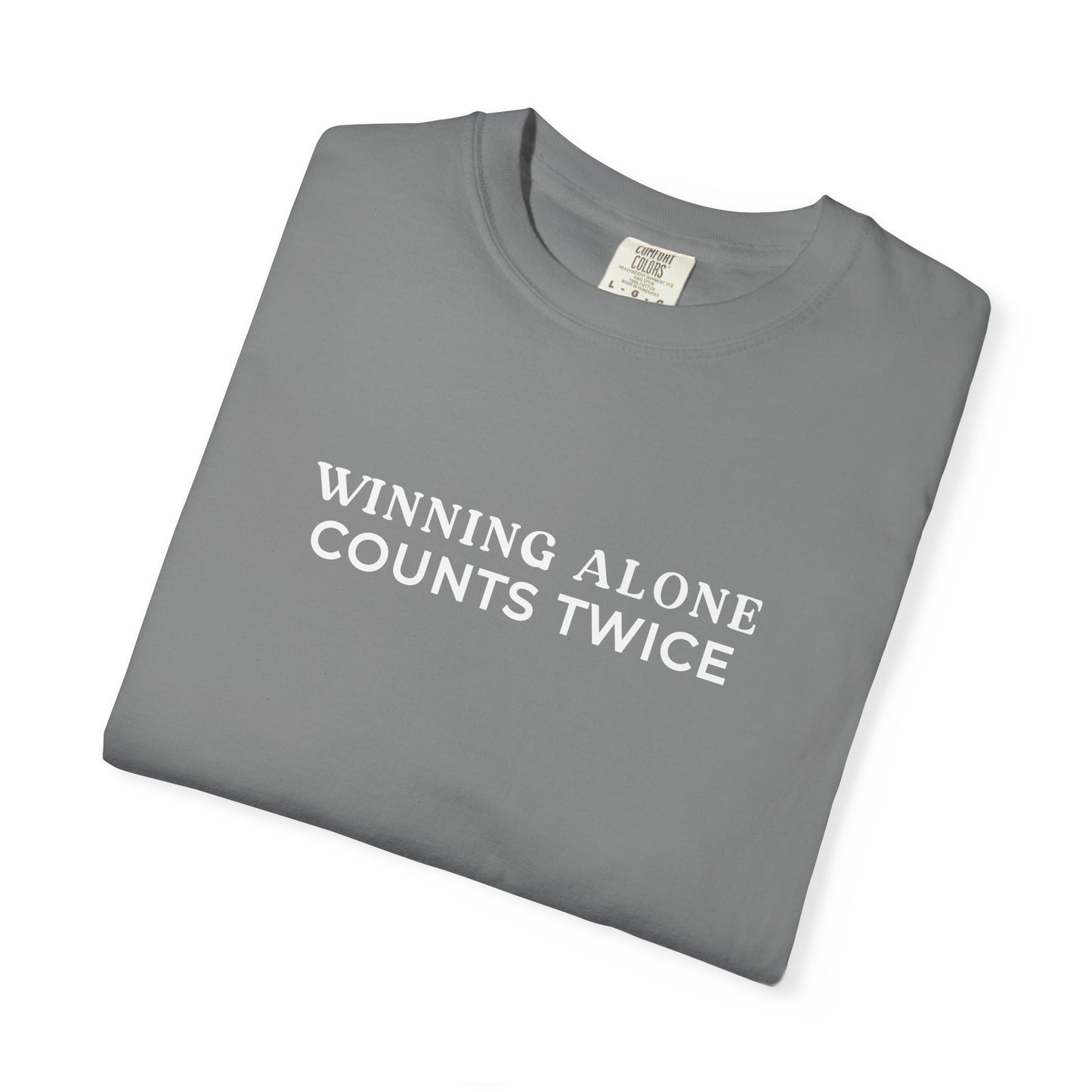 Winning Alone Counts Twice Comfort Colors Unisex T-Shirt