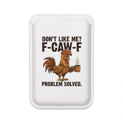 Funny Rooster “Don’t Like Me? F‑Caw‑F”  Vegan Wallet MagSafe 2 Card Holder