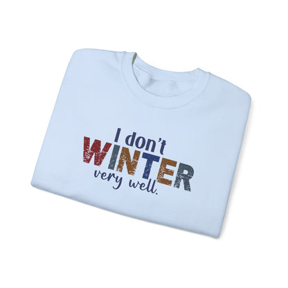 I Don't Winter Very Well Sweatshirt – Funny Winter Anti-Cold Crewneck