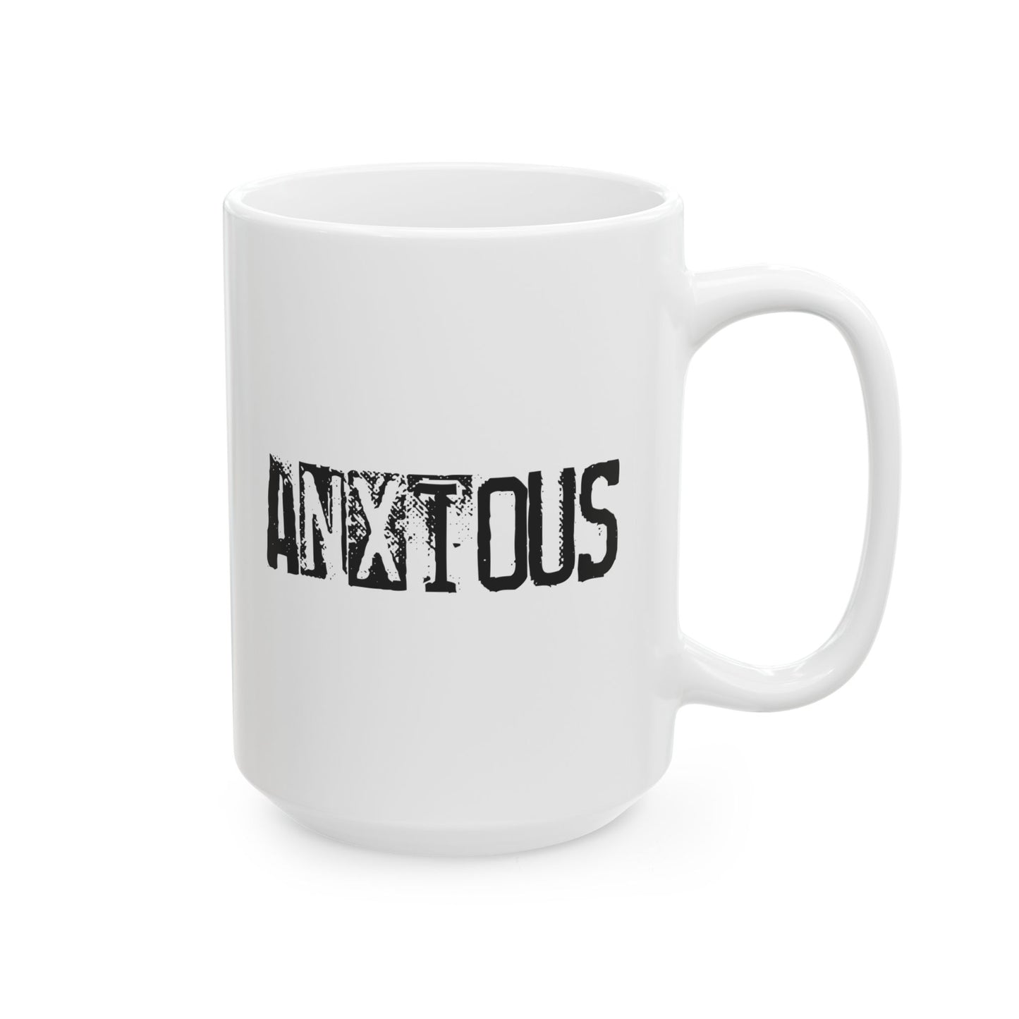 ANXIOUS 11oz or 15oz White Mug