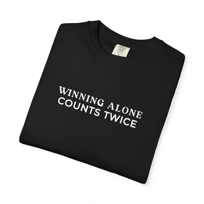 Winning Alone Counts Twice Comfort Colors Unisex T-Shirt