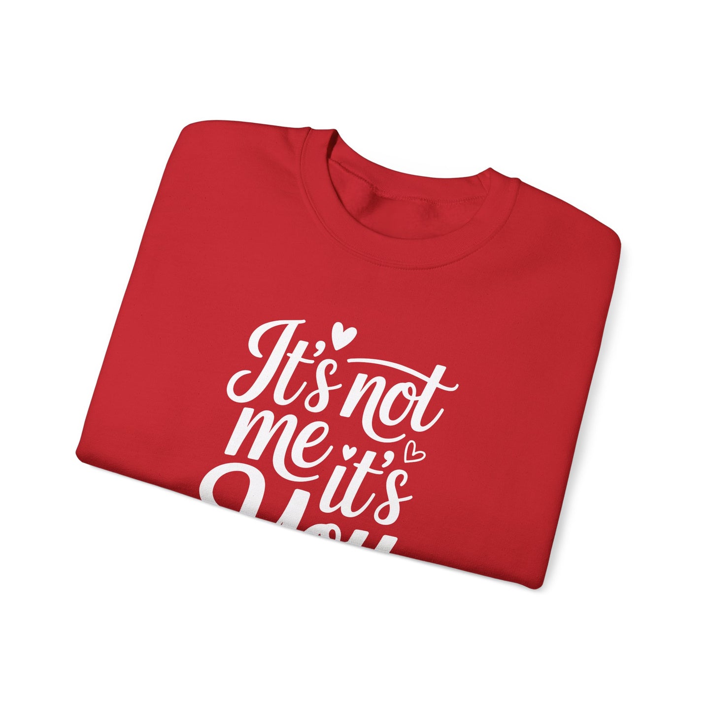 It's Not Me, It's You Crewneck Sweatshirt