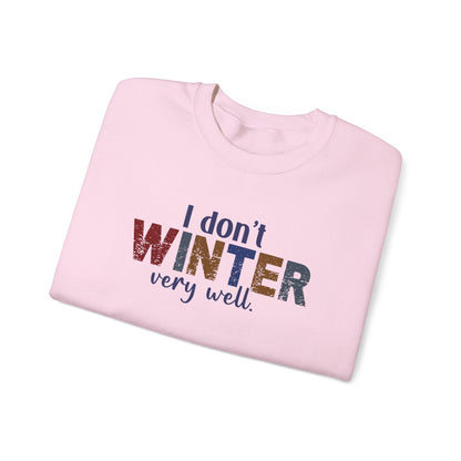 I Don't Winter Very Well Sweatshirt – Funny Winter Anti-Cold Crewneck