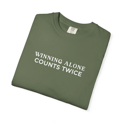 Winning Alone Counts Twice Comfort Colors Unisex T-Shirt