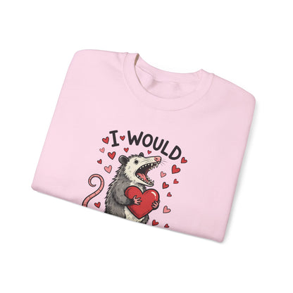 I Would Pretend To Die For You Possum Crewneck Sweatshirt