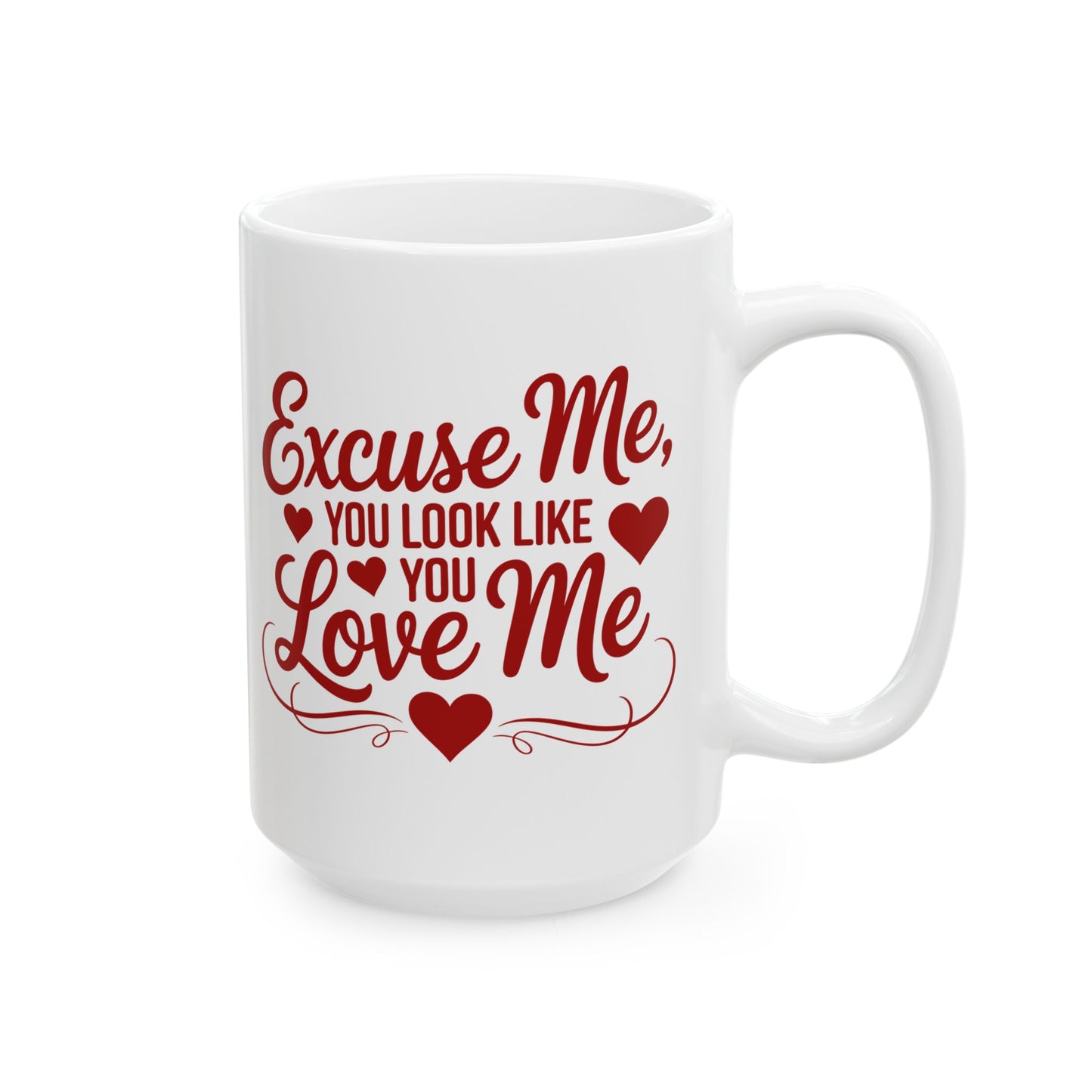 Excuse Me, You Look Like You Love Me 15oz Coffee Mug