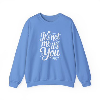 It's Not Me, It's You Crewneck Sweatshirt