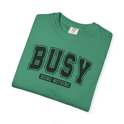 Busy Doing Nothing Comfort Colors Tee