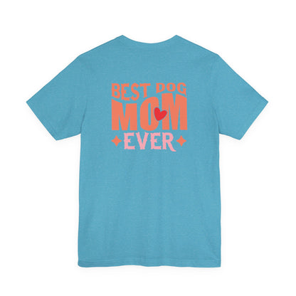 Best Dog Mom Ever T-Shirt