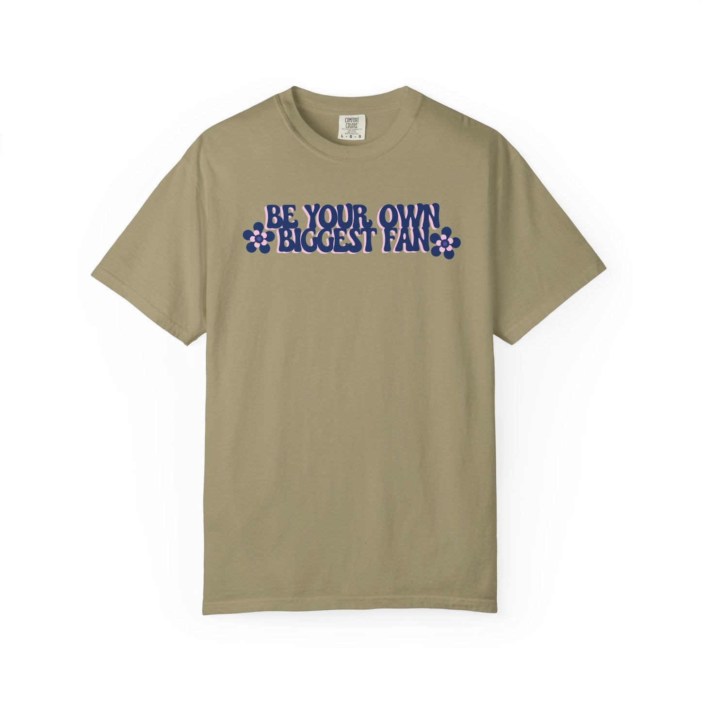 Be Your Own Biggest Fan Comfort Colors Unisex Garment-Dyed T-Shirt