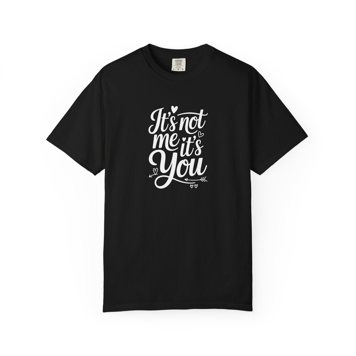 It's Not Me It's You T-Shirt — Funny Breakup Graphic Tee