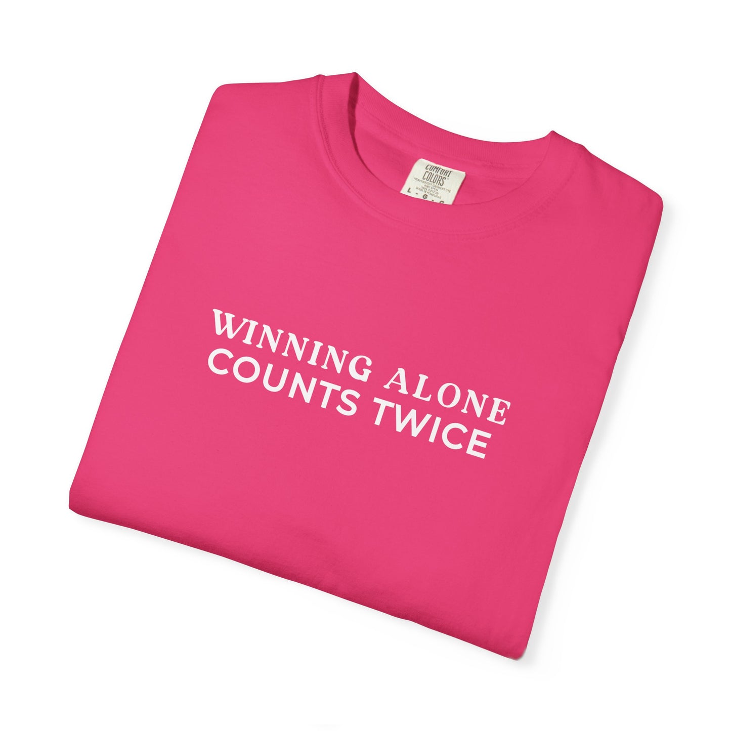 Winning Alone Counts Twice Comfort Colors Unisex T-Shirt