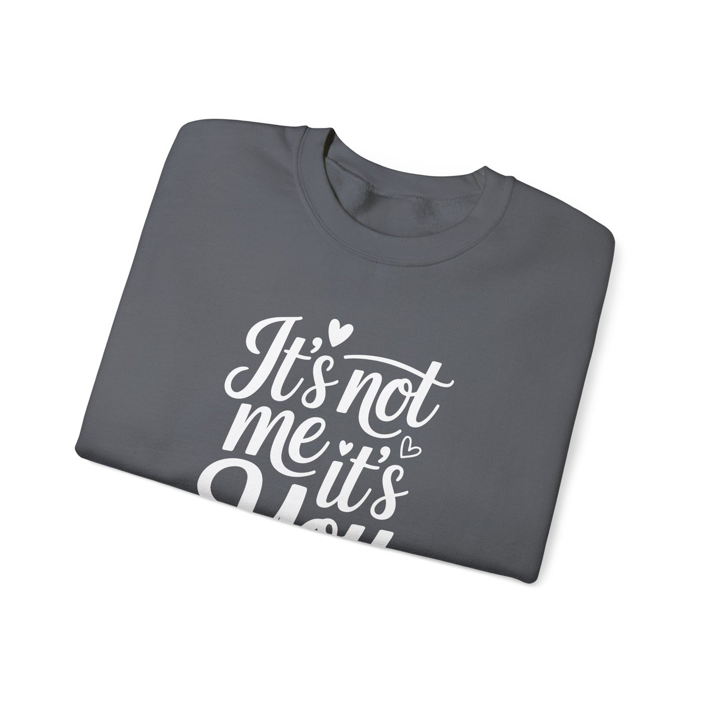 It's Not Me, It's You Crewneck Sweatshirt