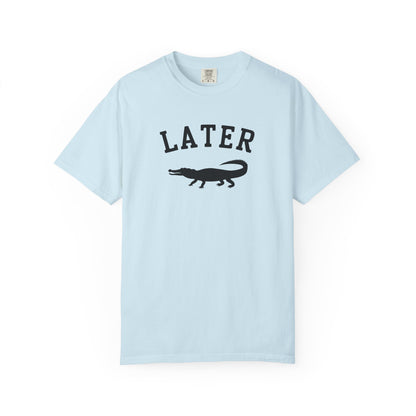 Later Gator T-Shirt – Casual Graphic Tee with 'Later' & Alligator Silhouette