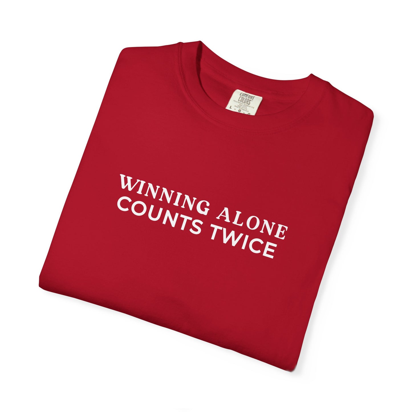 Winning Alone Counts Twice Comfort Colors Unisex T-Shirt