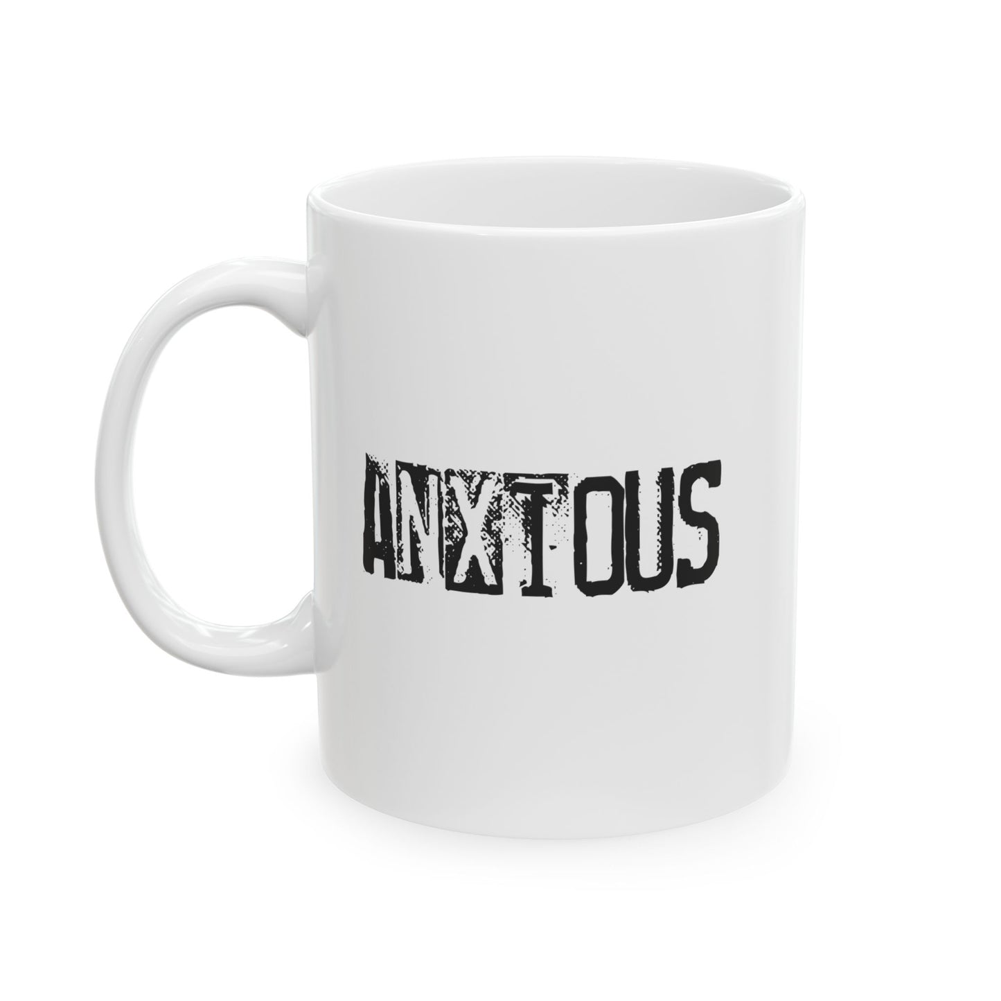 ANXIOUS 11oz or 15oz White Mug
