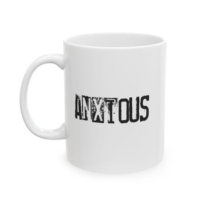 ANXIOUS 11oz or 15oz White Mug