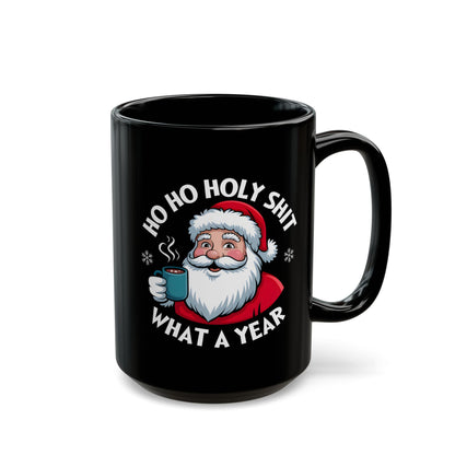 Funny Christmas Mug — “Ho Ho Holy Shit What a Year” Black Coffee Mug